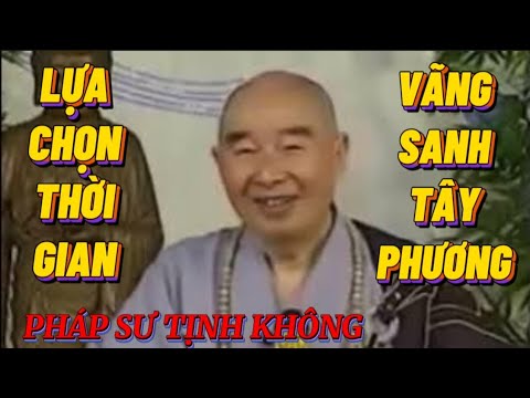 LỰA CHỌN THỜI GIAN VÃNG SANH TÂY PHƯƠNG. PHÁP SƯ TỊNH KHÔNG THUYẾT GIẢNG 🙏🙏🙏@phatphapnews