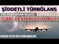 “TÜRBÜLANSTAN DOLAYI YARALIMIZ VAR. TIBBİ DESTEK İSTİYORUZ!”