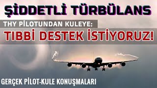 “TÜRBÜLANSTAN DOLAYI YARALIMIZ VAR. TIBBİ DESTEK İSTİYORUZ!”