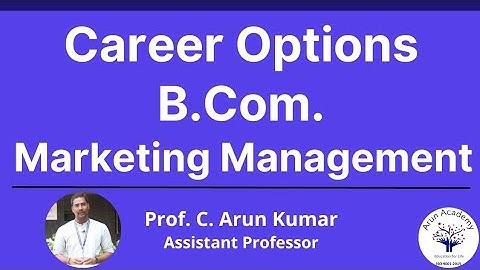 Career Options after B.Com Marketing Management | Prof. C. Arun Kumar
