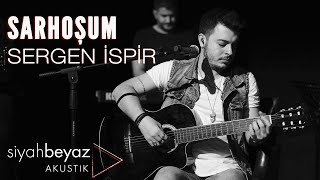 Sergen İspir - Sarhoşum (SiyahBeyaz Akustik) Resimi