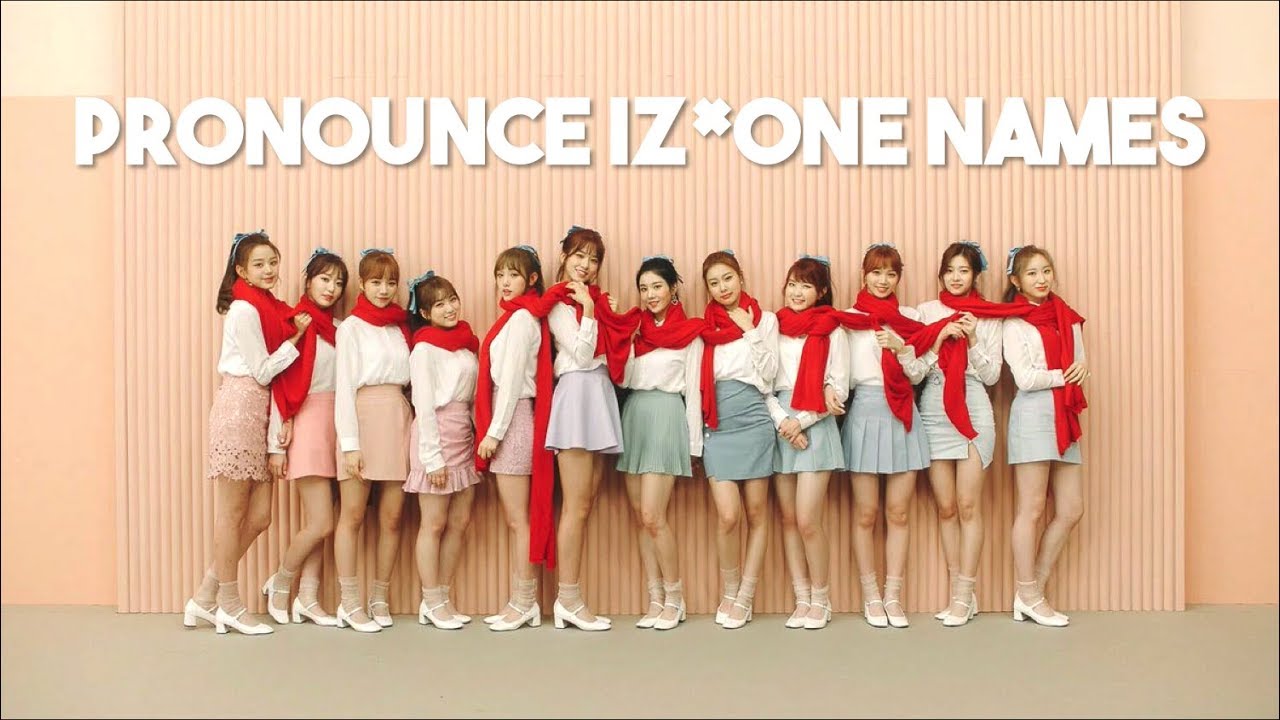 How To Pronounce Iz*One (아이즈원) Members Names