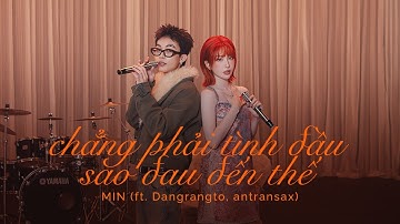 MIN - chẳng phải tình đầu sao đau đến thế feat. Dangrangto, antransax (Official Visual Stage)