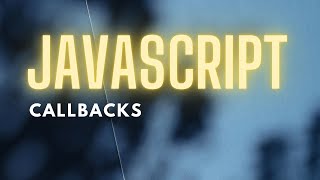 JavaScript Callbacks