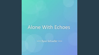 Alone With Echoes