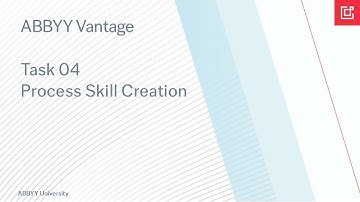 ABBYY Vantage: Task 04 Process Skill Creation