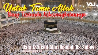 Nasihat Singkat: Untuk Tamu Allah Yang Tertunda Keberangkatannya -Ustadz Yusuf Abu Ubaidah As-Sidawi
