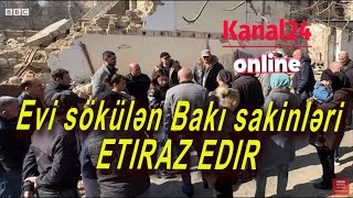 Evi sökülən Bakı sakinləri ETİRAZ EDİR....