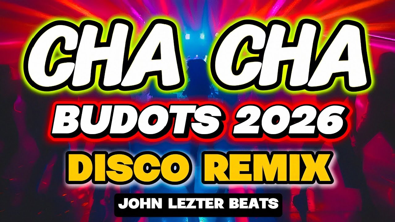 💥CHA CHA - BUDOTS 2026 DISCO REMIX