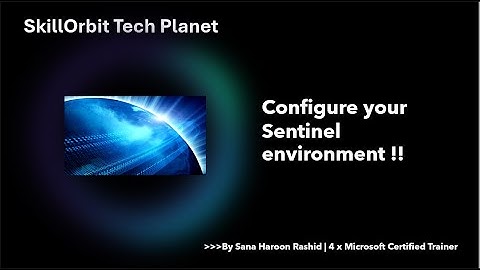 Configure your Sentinel environment !!