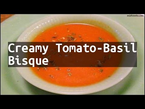 Recipe Creamy Tomato-Basil Bisque