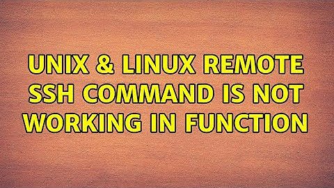 Unix & Linux: Remote SSH command is not working in Function (2 Solutions!!)