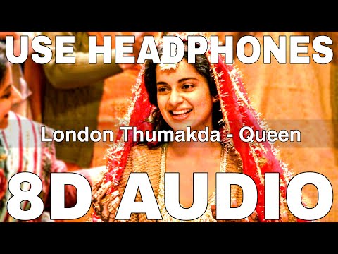 London Thumakda (8D Audio) || Queen || Labh Janjua || Sonu Kakkar || Raj Kumar Rao, Kangana Ranaut