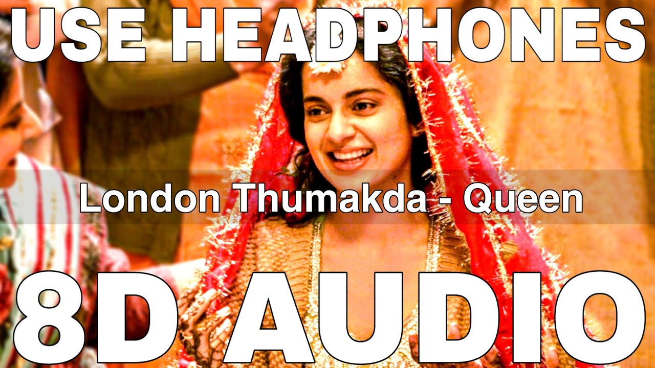 London Thumakda 8D Audio  Queen  Labh Janjua  Sonu Kakkar  Raj Kumar Rao Kangana Ranaut