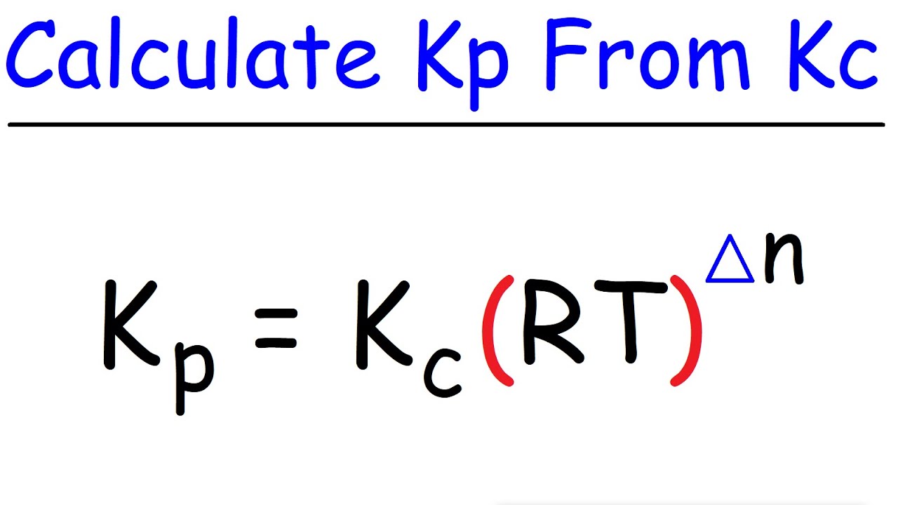 How To Calculate Kp From Kc - Chemical Equilibrium