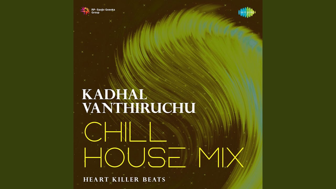 Kadhal Vanthiruchu   Chill House Mix