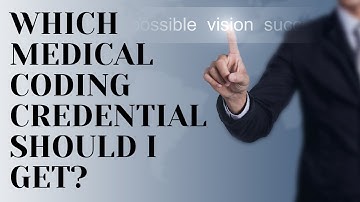 WHICH MEDICAL CODING CREDENTIAL IS FOR ME? CCS | CCA | CCS-P | CPC-A