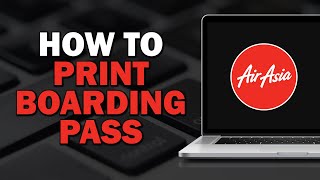How To Print Boarding Pass on Airasia (Quick Tutorial)