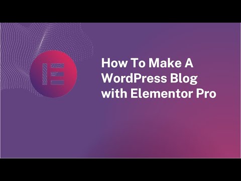 How To Make A WordPress Blog with Elementor Pro - YouTube