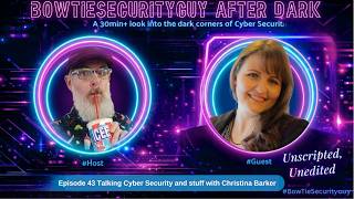 BowTieSecurityGuy After Dark Episode 43 With Special Guest Christina Barker