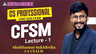 CS Professional CFSM Lecture 1 | June 26 / Dec 26 Exam | Shubhamm Sukhlecha CA CS LLM #csstudent