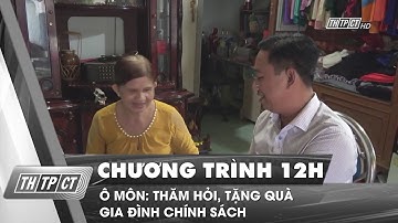 Ô Môn: Thăm hỏi, tặng quà gia đình chính sách | Cần Thơ TV