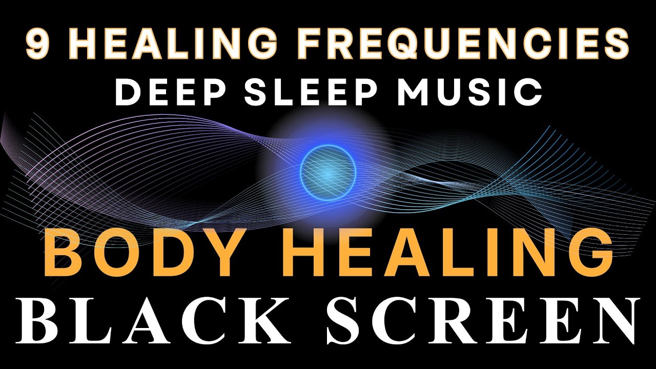 All 9 Solfeggio Frequencies ☯ Deep Sleep Music ☯ Full Body Healing ...