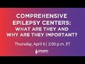 Comprehensive Epilepsy Centers: What are they and why are they important?