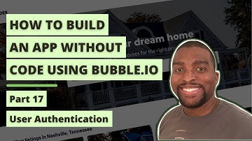User Authentication in Bubble.io: Pt.17 - How to Build an App Without Code Tutorial