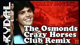 Video thumbnail of "The Osmonds | Crazy Horses (Rydal Remix)"