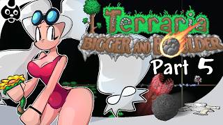 Lets Play Terraria: Bigger and Boulder [5]: Boomsticks of Happiness