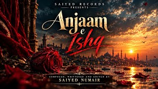 Anjaam -E-Ishq ❤️[ONE SECRET] |Saiyed Records presents | Saiyed Numair 