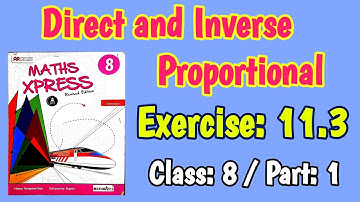 Exercise 11.3 | Part 1 | Class 8 | Direct and Inverse Proportional | Maths Xpress Solutions