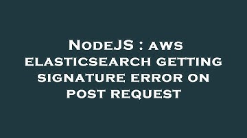 NodeJS : aws elasticsearch getting signature error on post request