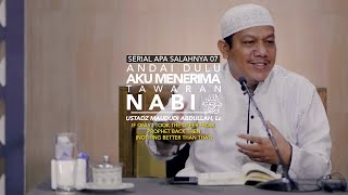 Andai Dulu Aku Terima Tawaran Nabi - Apa Salahnya 07 - Ustadz Maududi Abdullah, Lc