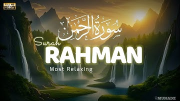 Majestic Surah Ar-Rahman سورة الرحمن | This Calming Quran Will Sooth Your Heart