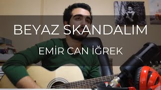 Emir Can İğrek - Beyaz Skandalım (cover) Resimi