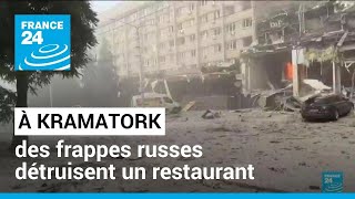 Des frappes russes détruisent un restaurant de Kramatorsk, au moins 11 morts • FRANCE 24