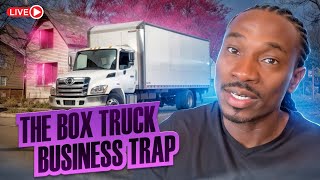 The Box Truck Business Trap