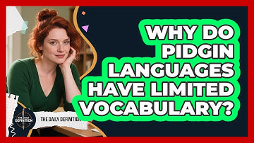 Why Do Pidgin Languages Have Limited Vocabulary? - The Daily Definition