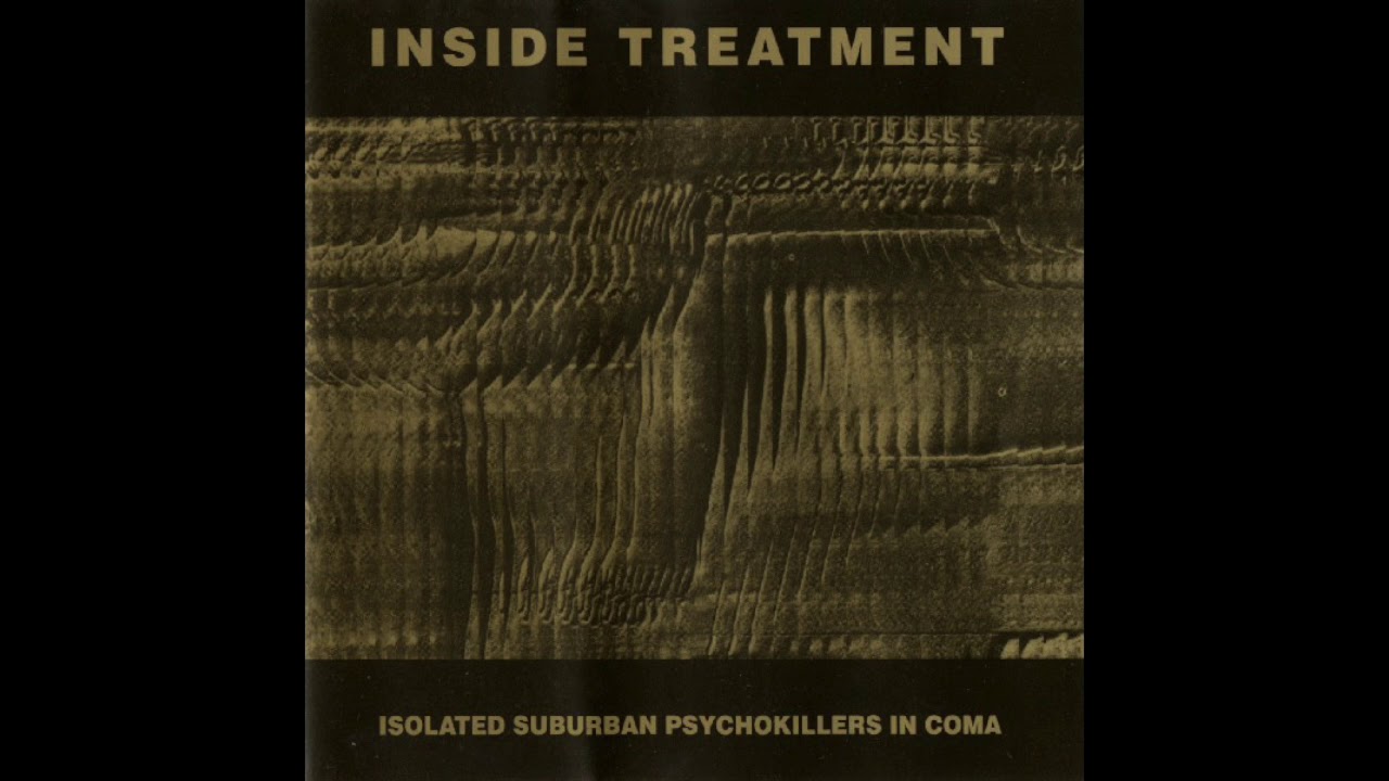 Inside Treatment ‎– Isolated Suburban Psychokillers In Coma (Full Album - 1990)