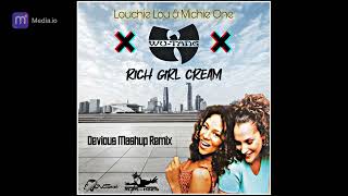 Louchie Lou & Michie One X Wu Tang Clan - Rich Girl Cream (Devious Mashup Remix)