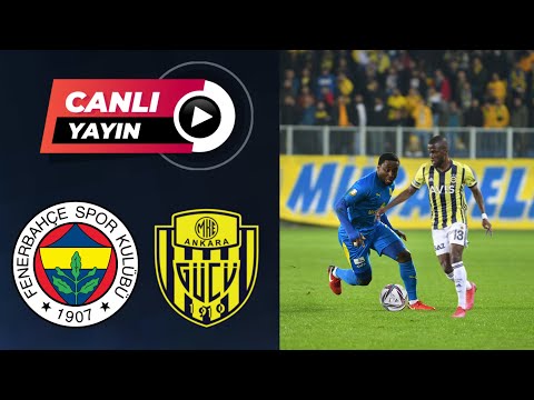 FENERBAHÇE ANKARAGÜCÜ MAÇI CANLI İZLE