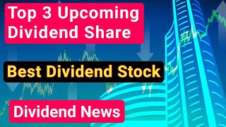 Upcoming top 3 Dividend paying Stock 2022 | Upcoming best Dividend Stock | Best Dividend share 2022