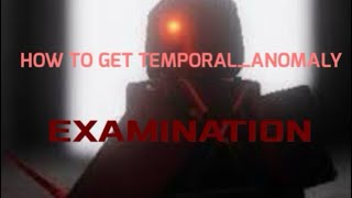 HOW TO GET THE TEMPORAL ANOMALY BADGE/tunnels badge. EXAMINATION easy tutorial 