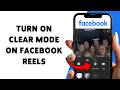 How To Turn On Clear Mode On Facebook Reels | Facebook Reels Full Screen Mode 2026