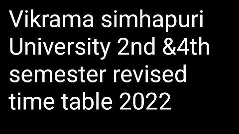 Vikrama simhapuri University 2nd &4th semester revised time table 2022