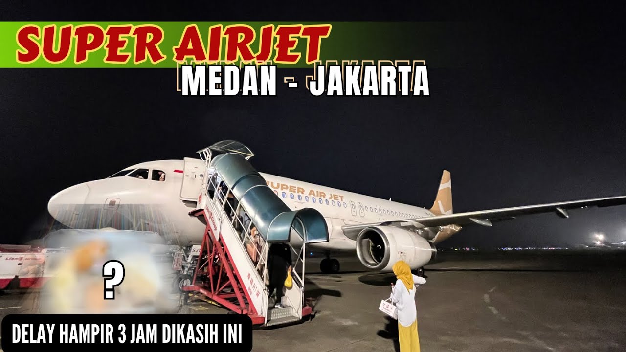 DELAY HAMPIR 3 JAM DIKASIH KOMPENSASI SEPERTI INI😫!! TRIP SUPER AIRJET MEDAN - JAKARTA