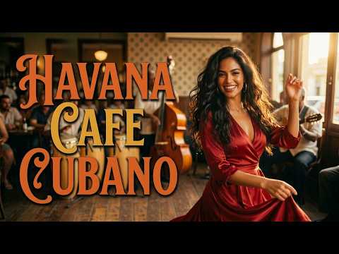 Cuban Music Café 🎶 Son Cubano Latin Jazz & Cuban Soul Havana Café Playlist
