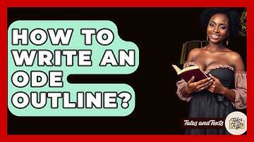 How To Write An Ode Outline? - Tales And Texts